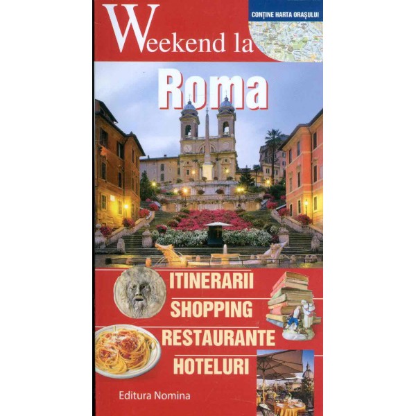 Weekend la Roma - Itinerarii, shoping, restaurante, hoteluri