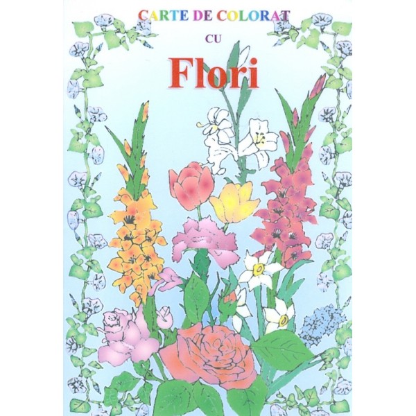 Flori. Carte de colorat