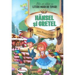 Hansel si Gretel. Stiu sa citesc cu litere mari de tipar!