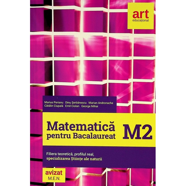 Matematica M2 pentru Bacalaureat. Filiera teoretica, profilul real, specializarea Stiinte ale naturii