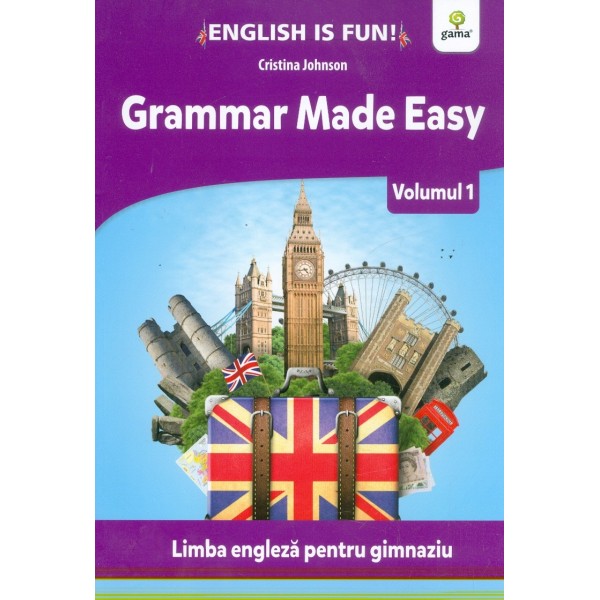 Grammar Made Easy, vol. I - Limba engleza pentru gimnaziu