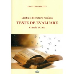Limba si literatura romana, clasele IX-XII - Teste de evaluare