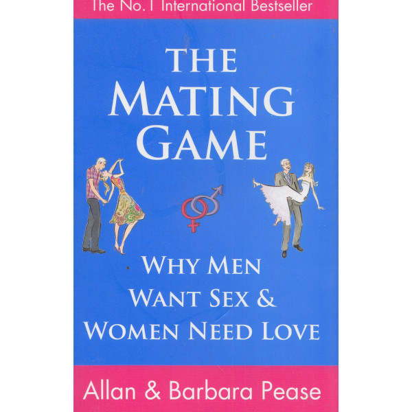The Mating Game. Why Men Want Sex & Women Need Love