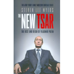 The New Tsar. The Rise and Reign of Vladimir Putin