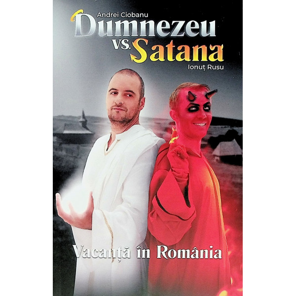 Dumnezeu vs. Satana - Vacanta in Romania