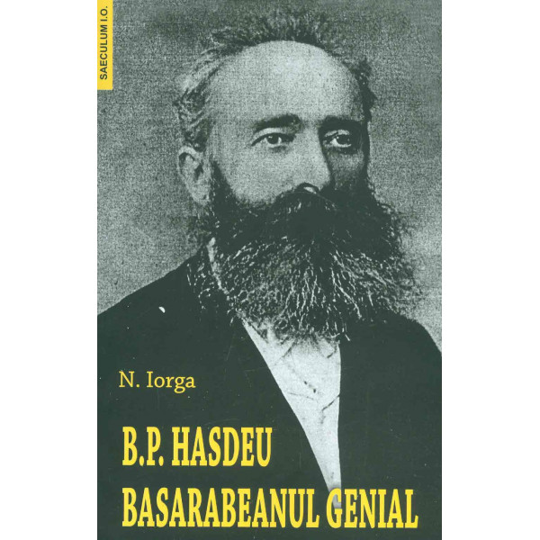 B. P. Hasdeu - Basarabeanul genial