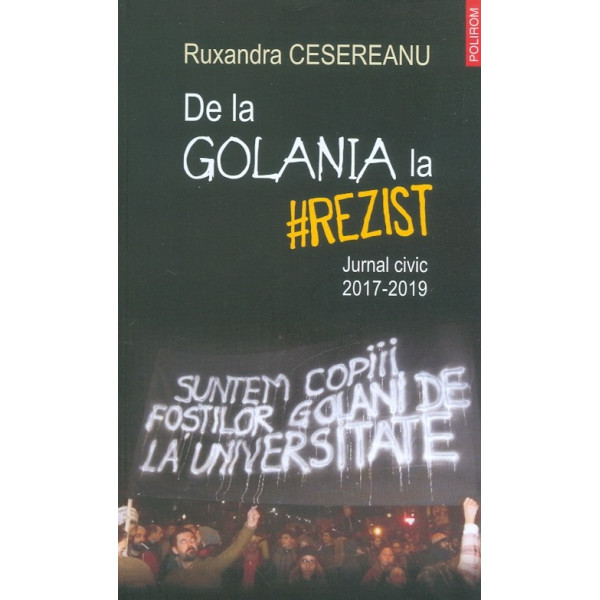 De la Golonia la Rezist. Jurnal civic, 2017-2019