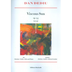 Viscous Sun op. 154 (2014) pentru clarinet, vioara, violoncel si pian. Editie plurilingva