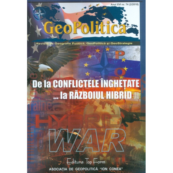 De la conflictele inghetate... la Razboiul Hibrid (II) - Revista de Geografie politica, GeoPolitica si GeoStrategie, nr. 74 (2/2
