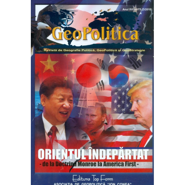 GeoPolitica. Revista de Geografie Politica, Geopolitica si GeoStrategie, nr.75 (3/2018) - Orientul indepartat. de la doctrina Mo