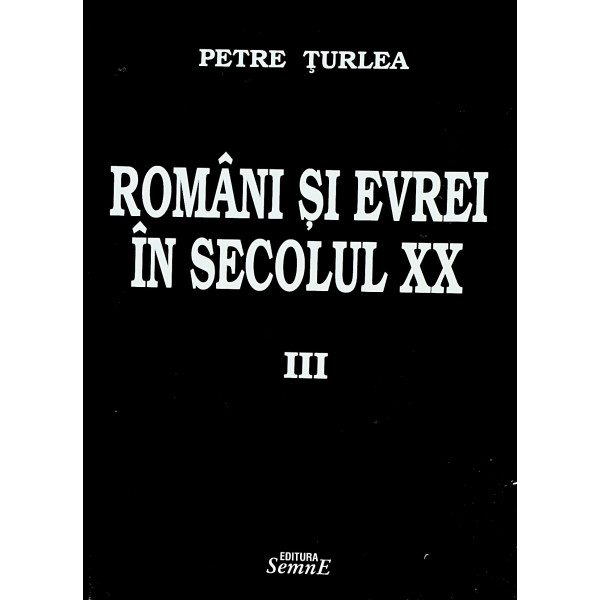 Romani si evrei in secolului XX, vol. III