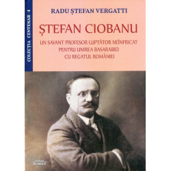 Stefan Ciobanu. Un savant profesor luptator neinfricat pentru unirea Basarabiei cu Regatul Romaniei