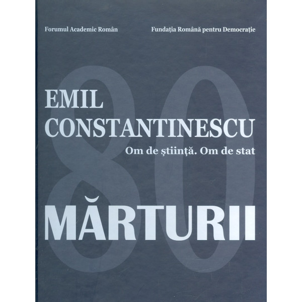 Emil Constantinescu - 80. Om de stiinta. Om de stat - Marturii