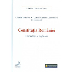 Constitutia Romaniei. Comentarii si explicatii