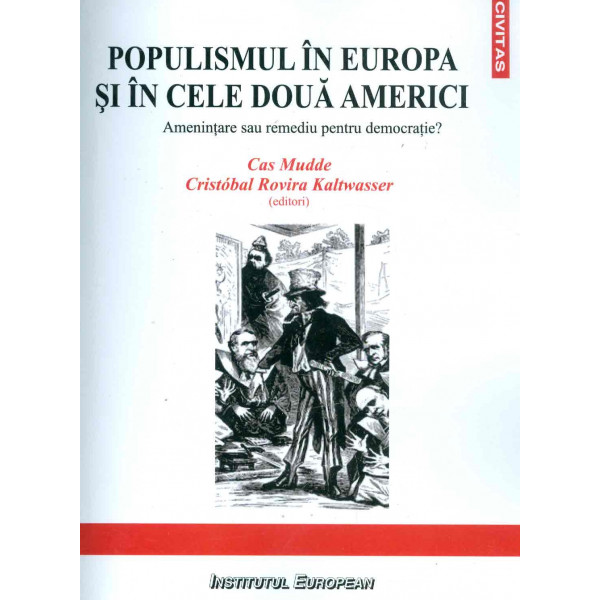 Populismul in Europa si in cele doua Americi. Amenintare sau remediu pentru democratie? Populismul in Europa si in cele doua Americi. Amenintare sau remediu pentru democratie?