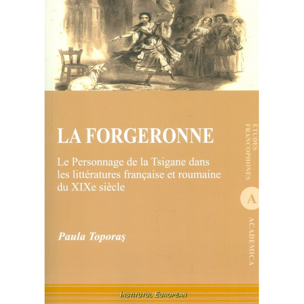 La Forgeronne. le personnage de la Tsigane dans les litteratures francaise et roumaine du XIXe siecle