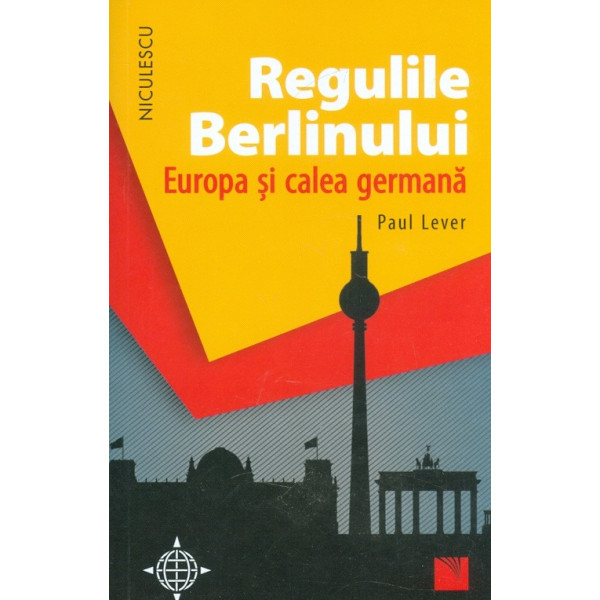 Regulile Berlinului. Europa si calea germana