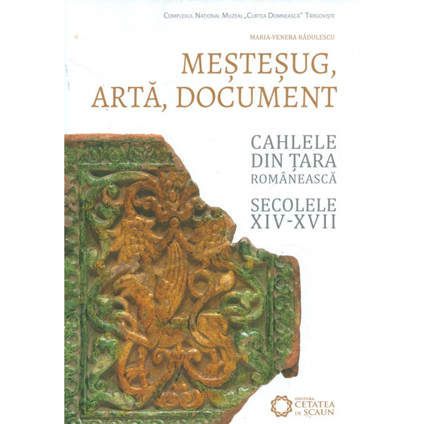 Mestesug, arta, document. Cahlele din Tara Romneasca, secolele XIV-XVII
