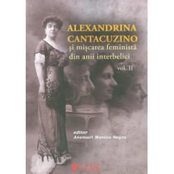 Alexandrina Cantacuzino si miscarea feminista din anii interbelici, vol. II