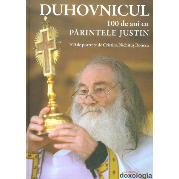 Duhovnicul - 100 de ani cu Parintele Justin