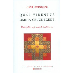 Quae Videntur Omnia Cruce Egent. Etudes philosophique et theologique