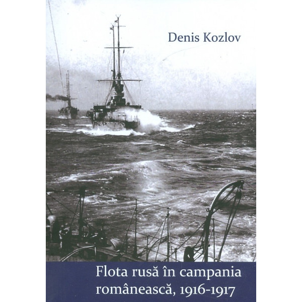 Flota rusa in campania romaneasca, 1916-1917 Flota rusa in campania romaneasca, 1916-1917