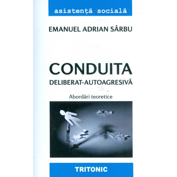 Conduita deliberat-autoagresiva. Abordari teoretice Conduita deliberat-autoagresiva. Abordari teoretice