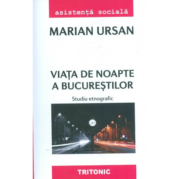 Viata de noapte a Bucurestilor. Studiu etnografic Viata de noapte a Bucurestilor. Studiu etnografic