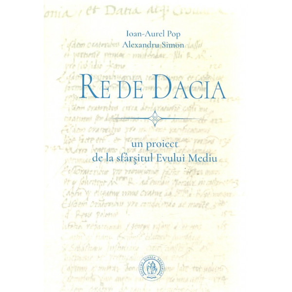 Re De Dacia. Un proiect de la sfarsitul Evului Mediu