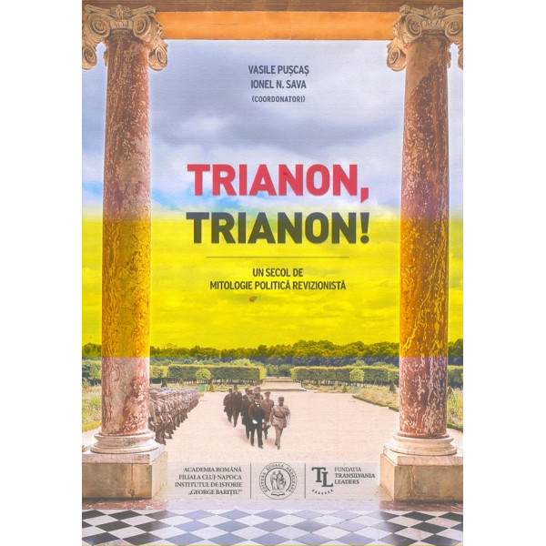 Trianon, Trianon. Un secol de mitologie politica revizionista