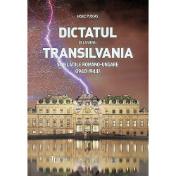 Dictatul de la Viena. Transilvania si relatiile romano-ungare (1940-1944)