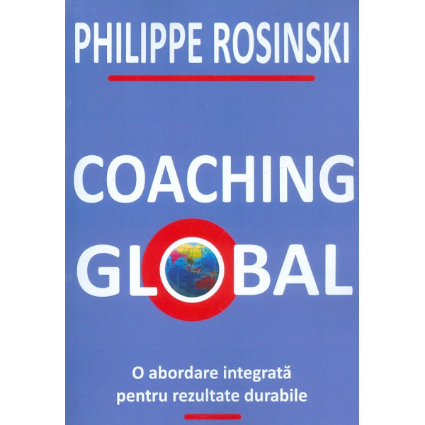 Coaching global. O abordare integrata pentru rezultate durabile