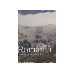 Romania - Oameni,  locuri si istorii. Editie bilingva