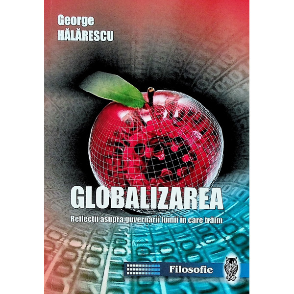 Globalizarea. Reflectii asupra guvernarii lumii in care traim