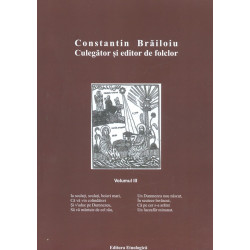 Constantin Brailoiu, vol. III - Culegator si editor de folclor