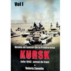 Batalia de tancuri de la Prokhorovka, Kursk, vol. I - Iulie 1943: jurnal de front