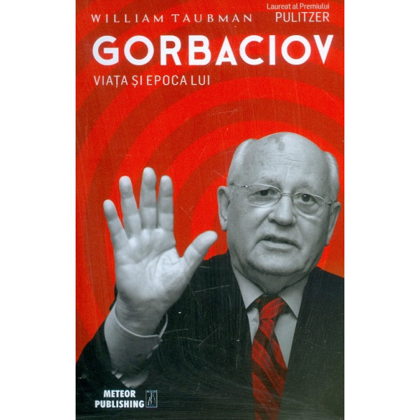 Gorbaciov. Viata si epoca lui
