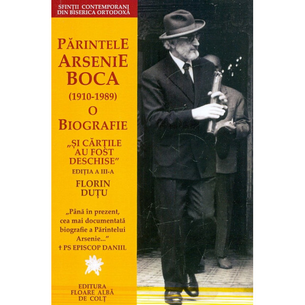 Si cartile au fost deschise - Parintele Arsenie Boca (1910-1989). O biografie