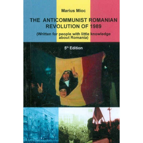 The Anticommunist Romanian Revolution of 1989 The Anticommunist Romanian Revolution of 1989