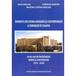 Momente din istoria moderna si contemporana a chirurgiei in Craiova. 50 de anide invatamant medical universitar 1970-2020