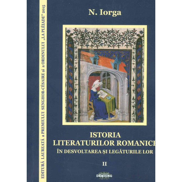 Istoria literaturilor romanice in desvoltarea si legaturile lor, vol. II