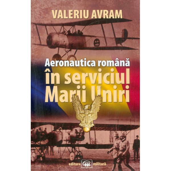 Aeronautica romana in serviciul Marii Uniri