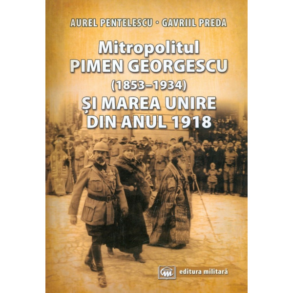 Mitropolitul Pimen Georgescu (1853-1934) si Marea Unire din anul 1918