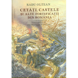 Cetati, castele si alte fortificatii din Romania, vol. II, secolul al XVI-lea