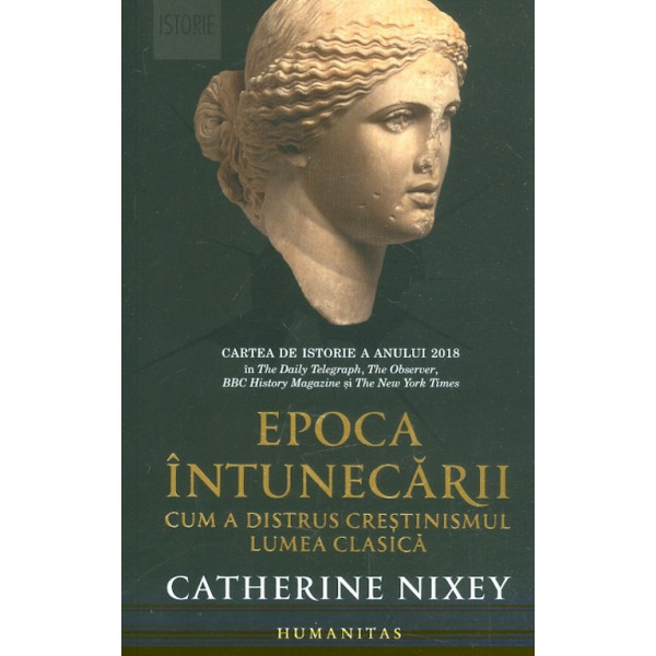 Epoca intunecarii. Cum a distrus crestinismul lumea clasica Epoca intunecarii. Cum a distrus crestinismul lumea clasica
