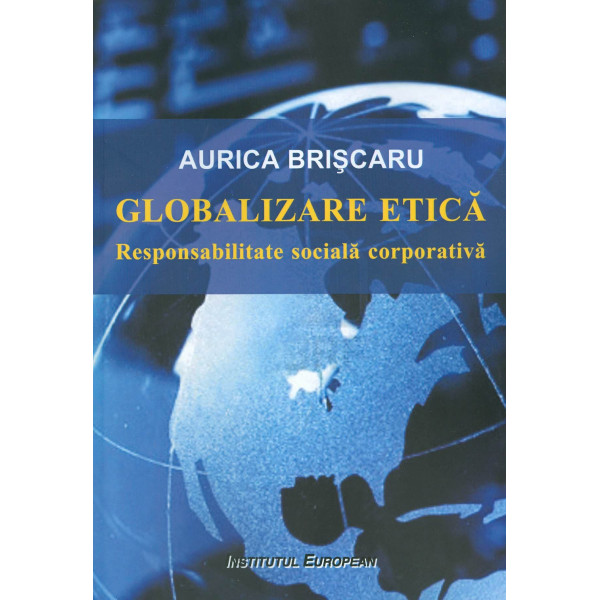 Globalizare etica. Responsabilitate sociala corporativa