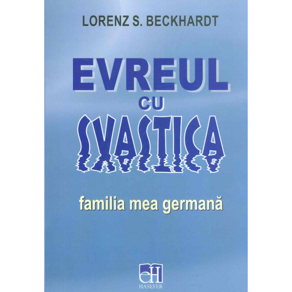 Evreul cu svastica: familia mea germana Evreul cu svastica: familia mea germana