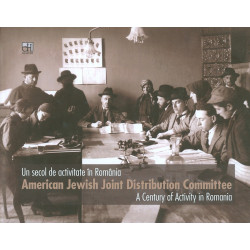 Un secol de activitate in Romania. American Jewish Jont Distribution Committee. Editie bilingva