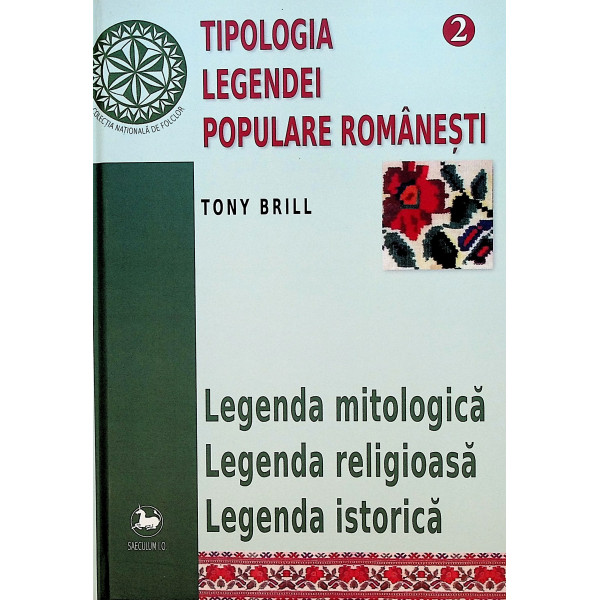 Tipologia legendei populare romanesti, vol. II - Legenda mitologica, legenda religioasa, legenda istorica