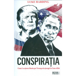 Conspiratia. Cum l-a ajutat Rusia pe Trump sa ajunga la Casa Alba